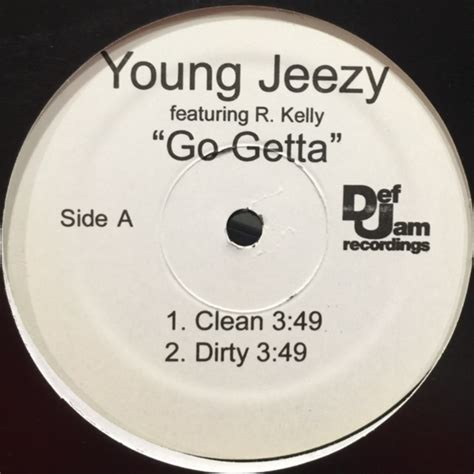 Kelly & young jeezy lyrics yet. Young Jeezy feat. R. Kelly - Go Getta (12'') - FATMAN RECORDS