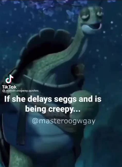 Master Oogway Quote Ch Tiktok Matseroogwayquotes If She Delays