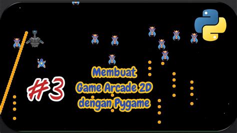 Membuat Game Arcade 2d Dengan Pygame Part 3 Pygame Python Youtube