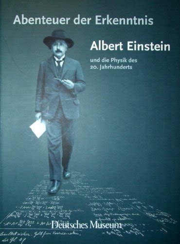 Abenteuer Der Erkenntnis Albert Einstein Und Die Physik Des 20