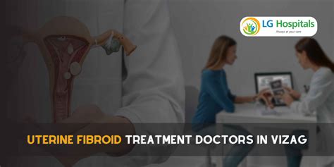 Best Uterine Fibroid Treatment Doctors In Vizag Lg Hospitals