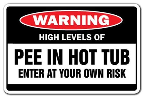 High Levels Of Pee In Hot Tub Warning Sign Spa Signs Etsy Hot Tub
