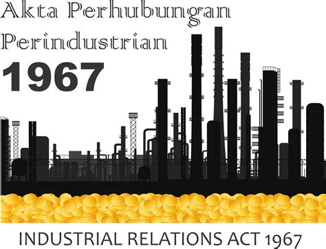 Industrial relations act, 1967 synopsis the industrial relations system in the country operates within the legal framework of the industrial relations act, 1967 and the industrial relations regulations, 1980, which is applicable throughout malaysia. Akta Perhubungan Perusahaan 1967 » Dulu Lain Sekarang Lain