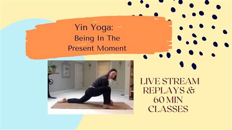60 Min Yin Yoga Being In The Present Moment Youtube