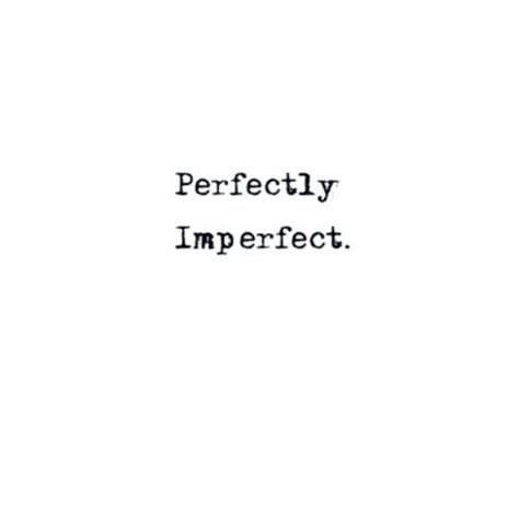Perfectly Imperfect Quotes Tumblr.