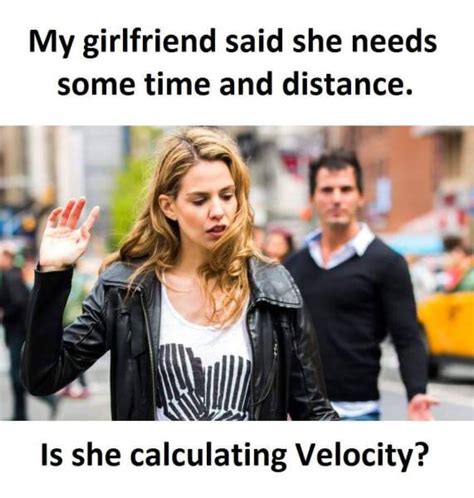 My Girlfriend Said She Needs Some Time And Distance Realfunny