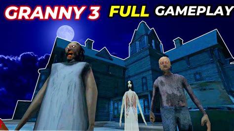 granny 3 full gameplay granny horror game youtube