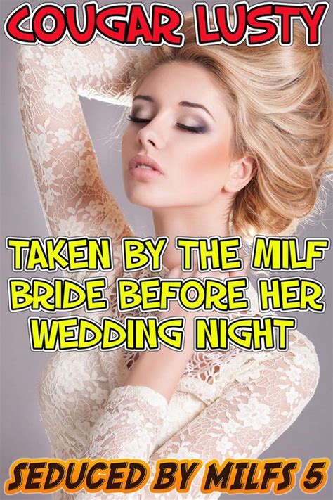Seduced By Milfs 5 Taken By The Milf Bride Before Her Wedding Night Ebook Cougar