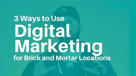 3 Ways To Use Digital Marketing For Brick And Mortar Locations Small