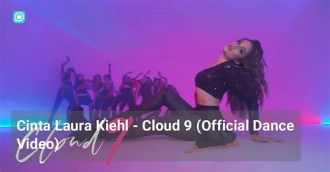 Cinta Laura Kiehl Cloud 9 Official Dance Video