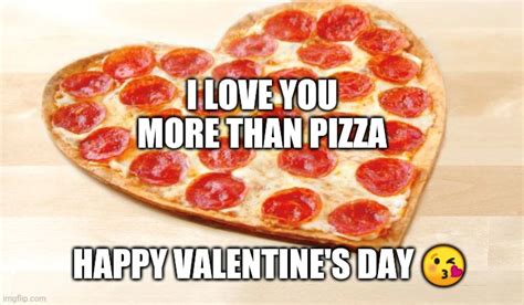 Pizza For Valentines Day Memes Imgflip