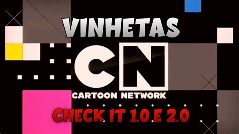 Vinhetas Do Cartoon Network Era Check It 10 20 Youtube