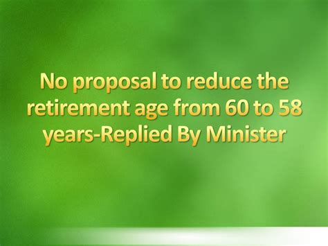 No Proposal To Reduce The Retirement Age From 60 To 58 Years Govtempdiary