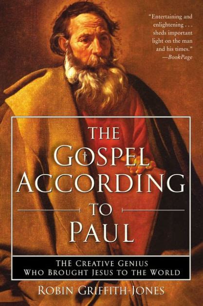 The Gospel According To Paul The Creative Genius Who Brought Jesus To