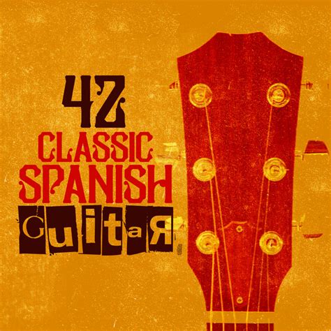 42 Classic Spanish Guitar Album By Spanish Classic Guitar Spotify