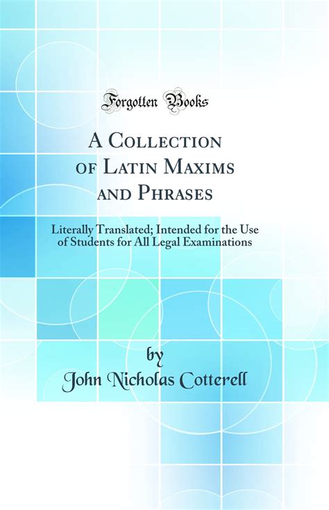 A Collection Of Latin Maxims And Phrases Literally Translated