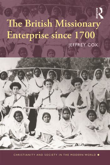 The British Missionary Enterprise Since 1700 1st Edition Jeffrey