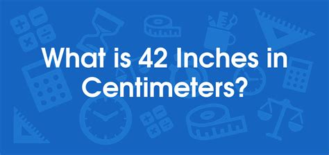 What Is 42 Inches In Centimeters Convert 42 In To Cm