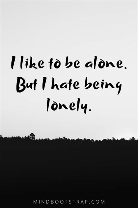 62 Inspiring Being Alone Quotes To Fight The Feeling Of Loneliness