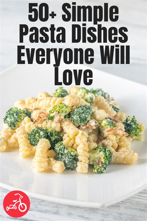 57 Simple Pasta Dishes Everyone Will Love