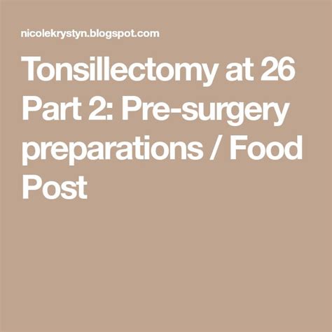 Tonsillectomy At 26 Part 2 Pre Surgery Preparations Food Post