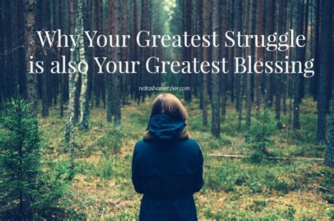 Why Your Greatest Struggle Is Also Your Greatest Blessing Natasha Metzler