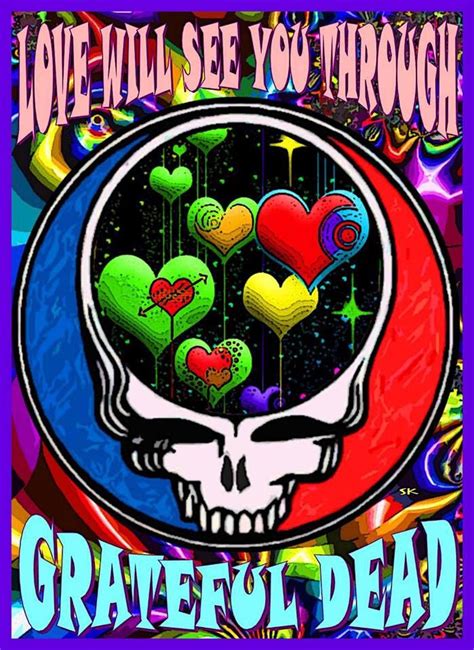 Love Will See You Through ️ Grateful Dead Quotes Grateful Dead Tattoo