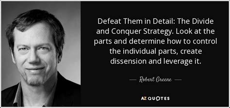 Robert Greene Quote Defeat Them In Detail The Divide And Conquer