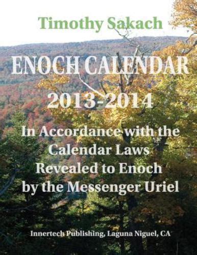 Enoch Calendar 2013 2014 By Timothy James Sakach 2013 Paperback Ebay