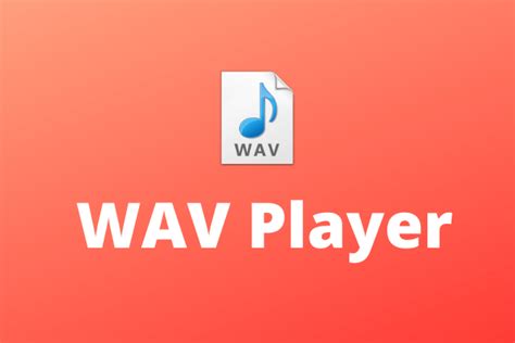 7 Best Wav Players For Windows Mac Android And Ios Minitool Moviemaker