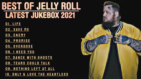 Jelly Roll Best Songs 2021 Jelly Roll Jukebox Best Jukebox Jelly