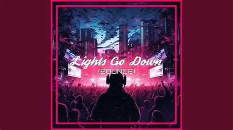 Lights Go Down Bounce Youtube Music