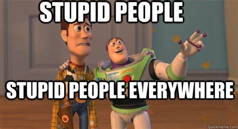 stupid people stupid people everywhere workout humor toy story meme gym humor