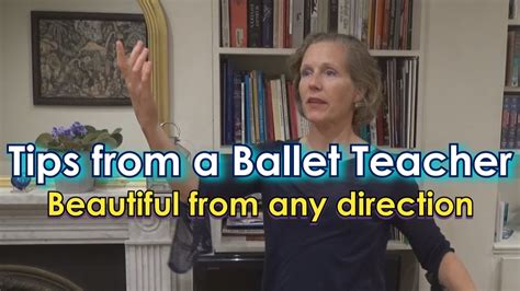Tips From A Ballet Teacher Dance Beautifully From Any Direction Youtube