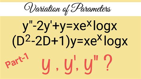 Y Y Y X E X Logx D D Y X E X Logx Part Variationofparameters L K Youtube
