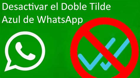 Como Desactivar El Doble Tilde Azul De Whatsapp Youtube
