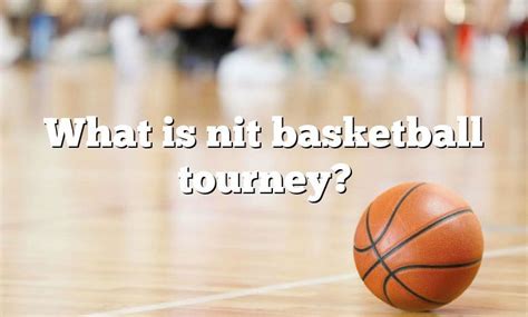 What Is Nit Basketball Tourney Dna Of Sports