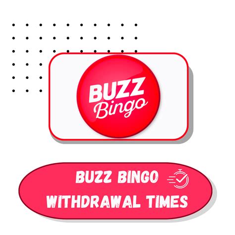 Buzz Bingo Withdrawal Times | Detailed Info (2024)