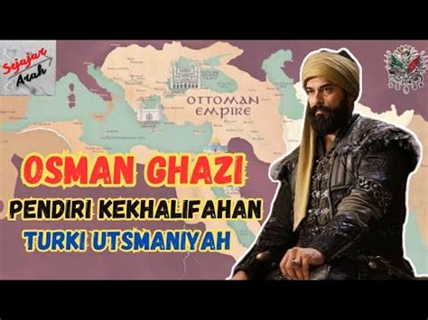 Biografi Osman Ghazi Pendiri Kekhalifahan Turki Utsmaniyah Atau Ottoman Youtube