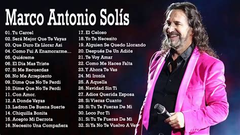 Marco Antonio Solis Sus Mejores Canciones 30 Grandes Exitos Mix Youtube