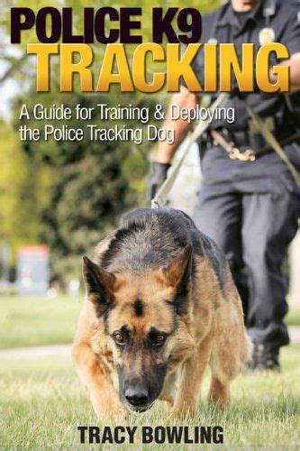 Police K9 Tracking A Guide For Training Deploying The Police Tracking