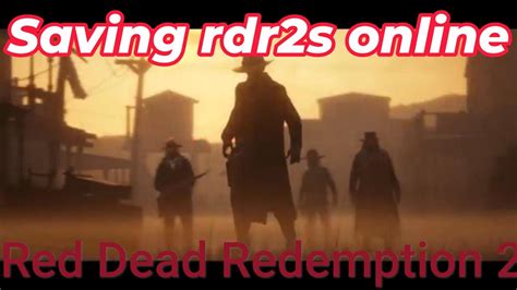 Saving Red Dead Redemption 2s Online Youtube