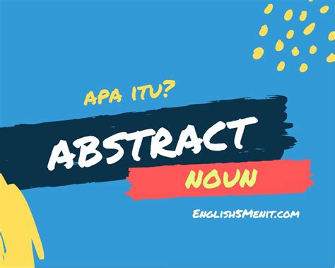 Contoh abstrak noun dan artinya. Abstract Noun: Pengertian dan Contohnya - English 5 Menit