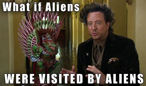 Image 209452 Ancient Aliens Know Your Meme