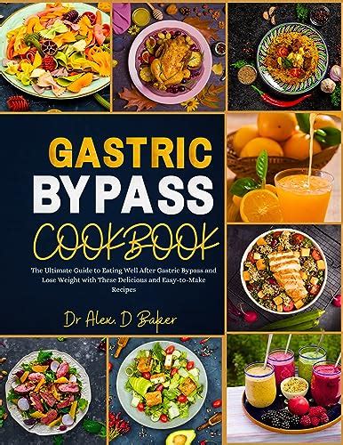 Gastric Bypass Cookbook The Ultimate Guide To Eating Well After Gastric Bypass And Loss Weight