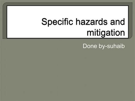 Specific Hazards And Mitigation Ppt