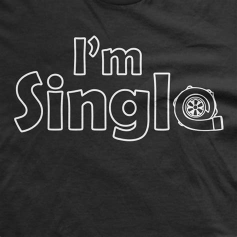 Im Single T Shirt Jdm Car Shirt Order Funny T Shirts Online