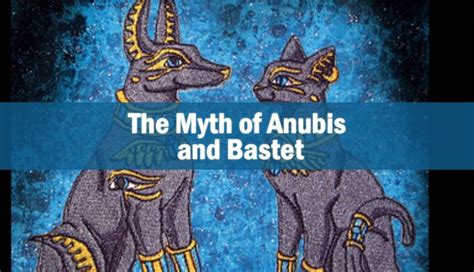The Myth Of Anubis And Bastet Bastet Anubis Deities