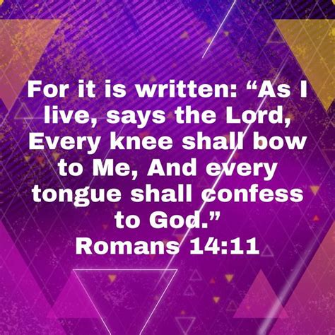 Romans 1411 For It Is Written As I Live Says The Lord Every Knee