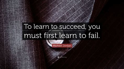 Michael Jordan Quote To Learn To Succeed You Must First